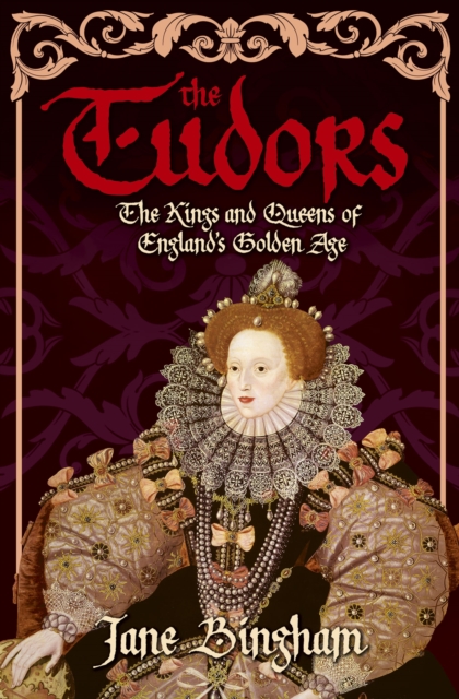 The Tudors : The Kings and Queens of England's Golden Age, EPUB eBook