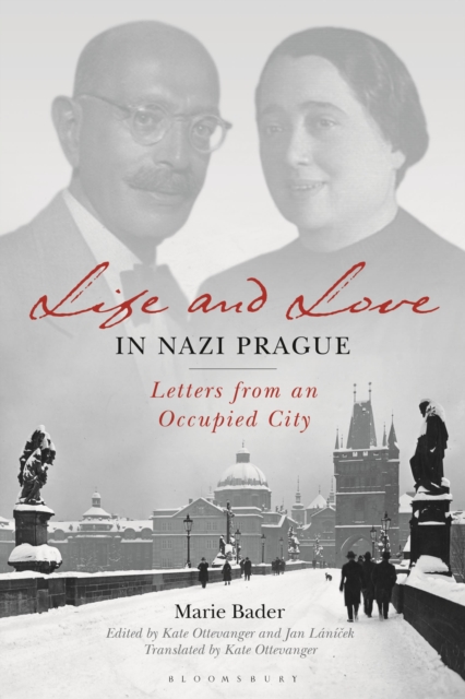Life and Love in Nazi Prague : Letters from an Occupied City, Hardback Book Life and Love in Nazi Prague : Letters from an Occupied City, Hardback Book