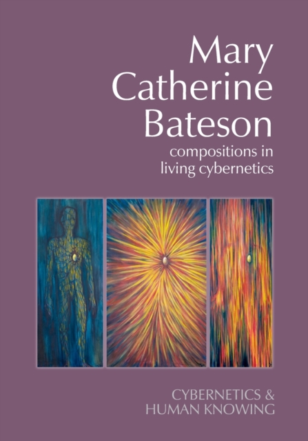 Mary Catherine Bateson : Compositions in Living Cybernetics, Paperback / softback Book