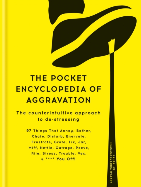 The Pocket Encyclopedia of Aggravation : The Counterintuitive Approach to De-stressing, EPUB eBook
