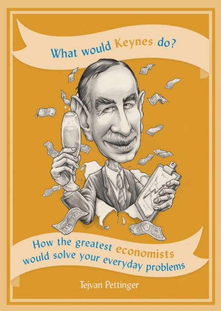 What Would Keynes Do? : How the greatest economists would solve your everyday problems, EPUB eBook