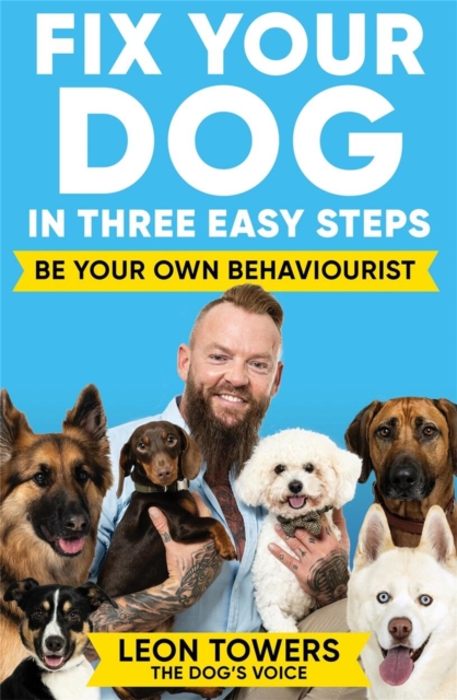 Fix Your Dog in Three Easy Steps : Be Your Own Dog Behaviourist, Paperback / softback Book