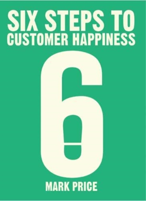 Six Steps to Customer Happiness, Paperback / softback Book
