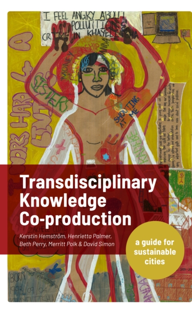 Transdisciplinary Knowledge Co-production for Sustainable Cities : A guide for sustainable cities, Hardback Book