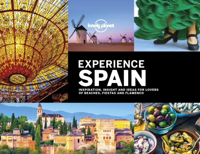 Lonely Planet Experience Spain, Hardback Book
