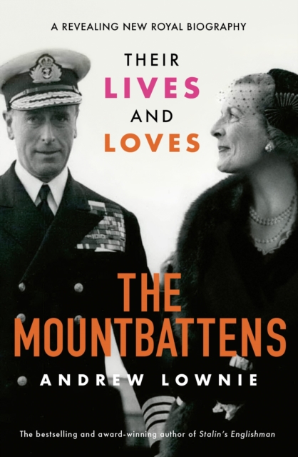 The Mountbattens : Their Lives & Loves: The Sunday Times Bestseller, Hardback Book