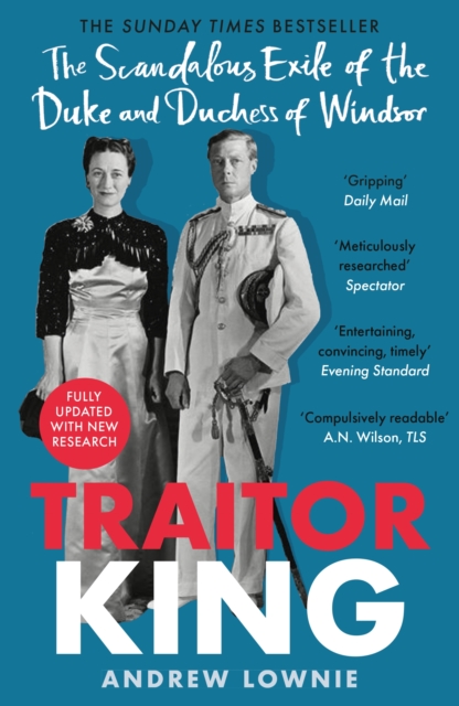 Traitor King : The Scandalous Exile of the Duke and Duchess of Windsor: AS FEATURED ON CHANNEL 4 TV DOCUMENTARY, EPUB eBook
