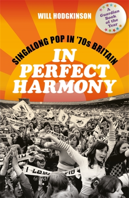 In Perfect Harmony : Singalong Pop in ’70s Britain, Paperback / softback Book