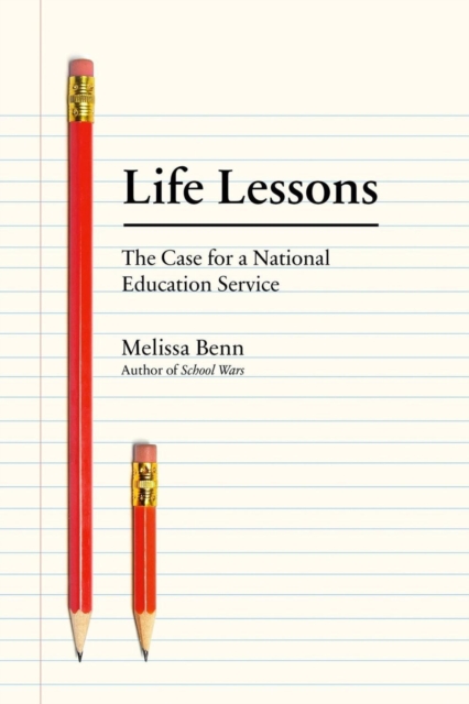 Life Lessons : The Case for a National Education Service, Paperback / softback Book
