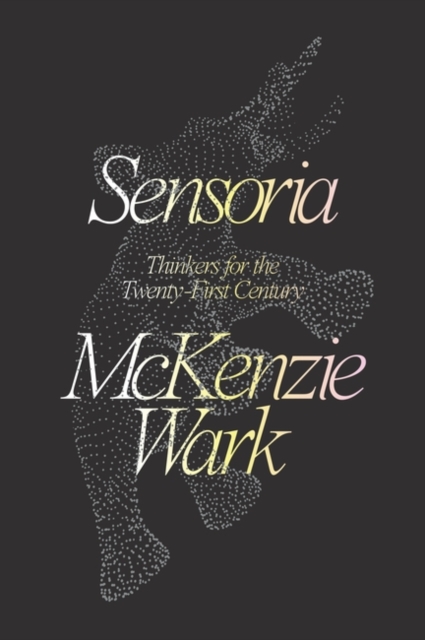 Sensoria : Thinkers for the Twentieth-first Century, Paperback / softback Book