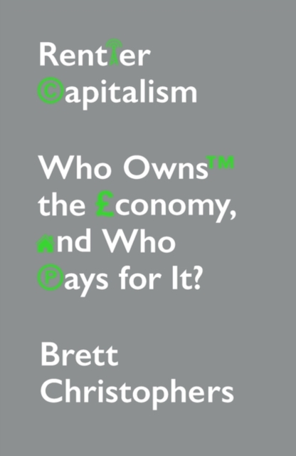 Rentier Capitalism : Who Owns the Economy, and Who Pays for It?, Paperback / softback Book