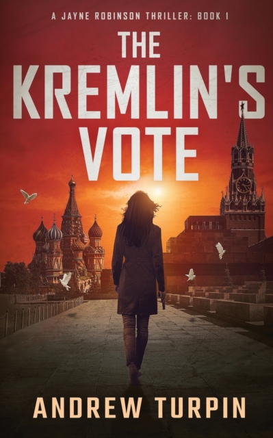 The Kremlin's Vote : A Jayne Robinson Thriller, Paperback / softback Book