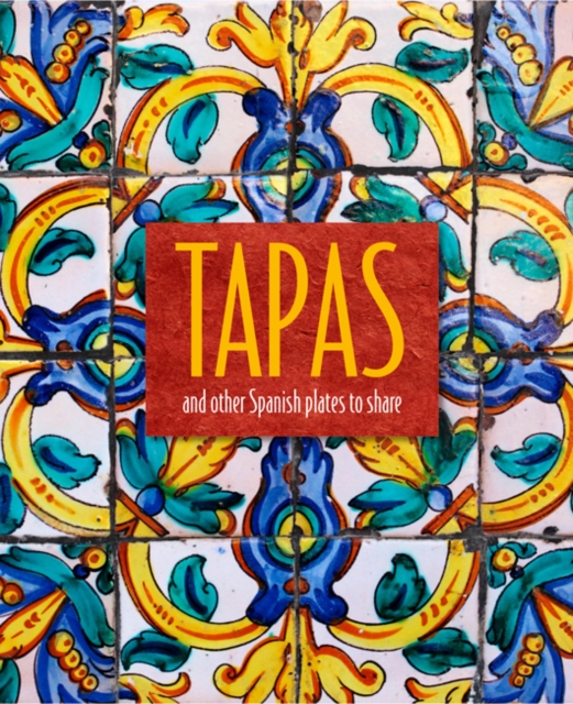Tapas : And Other Spanish Plates to Share, Hardback Book