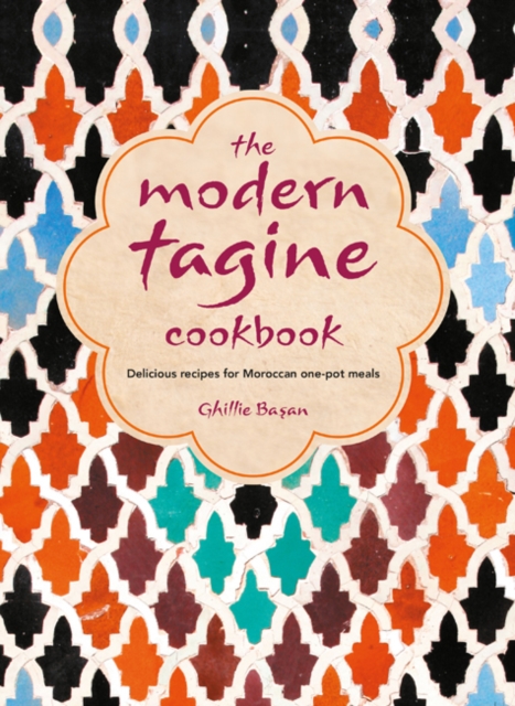 The Modern Tagine Cookbook : Delicious Recipes for Moroccan One-Pot Meals, Hardback Book