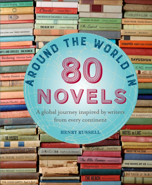 Around the World in 80 Novels: A global journey inspired by writers from every continent, EPUB eBook
