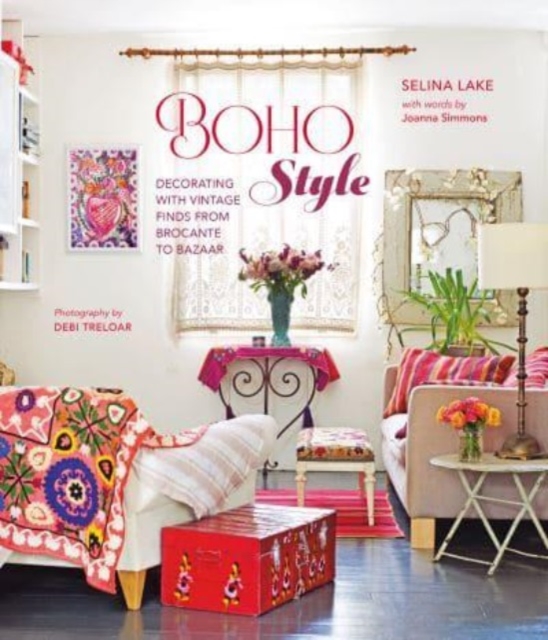 Boho Style : Decorating with Vintage Finds from Brocante to Bazaar, Hardback Book
