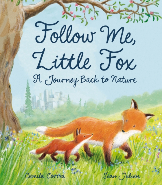 Follow Me, Little Fox : A Journey Back to Nature, Paperback / softback Book