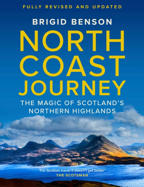 North Coast Journey : The Magic of Scotland's Northern Highlands, EPUB eBook