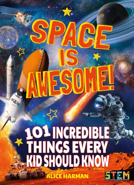 Space Is Awesome! : 101 Incredible Things Every Kid Should Know, Paperback / softback Book