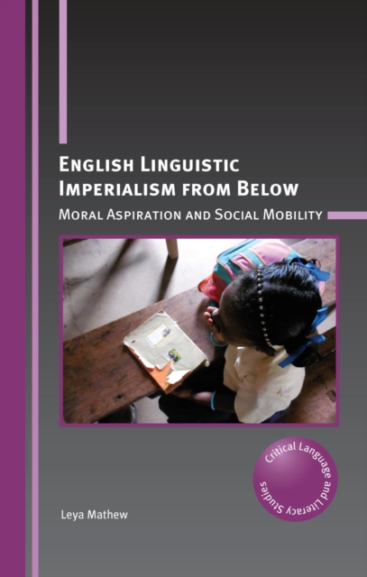 English Linguistic Imperialism from Below : Moral Aspiration and Social Mobility, PDF eBook