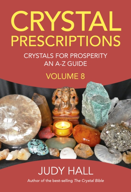 Crystal Prescriptions volume 8 : Crystals for Prosperity - an A-Z guide, Paperback / softback Book