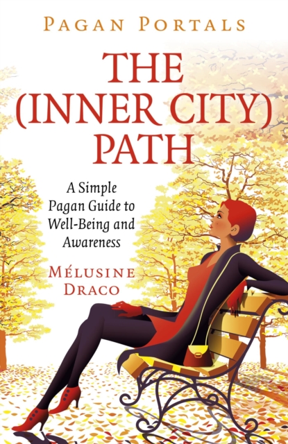 Pagan Portals - The Inner-City Path : A Simple Pagan Guide to Well-Being and Awareness, EPUB eBook