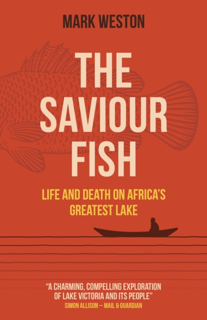 Saviour Fish : Life and Death on Africa's Greatest Lake, EPUB eBook