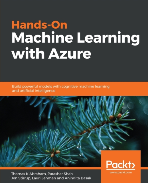 Hands-On Machine Learning with Azure : Build powerful models with cognitive machine learning and artificial intelligence, Paperback / softback Book