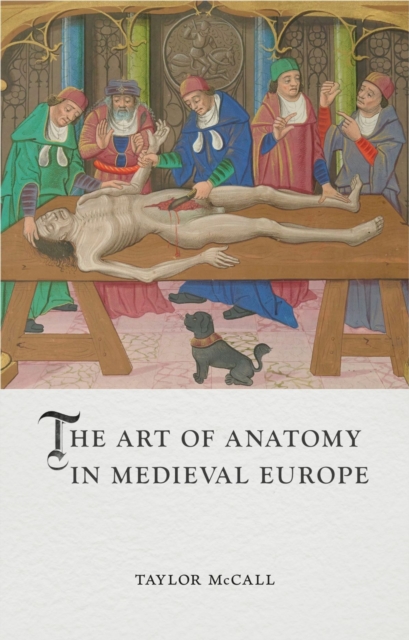 The Art of Anatomy in Medieval Europe, Hardback Book