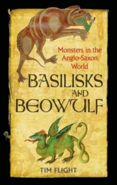 Basilisks and Beowulf : Monsters in the Anglo-Saxon World, Paperback / softback Book