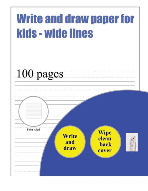 Write and Draw Paper for Kids (Wide Lines) : 100 Basic Handwriting Practice Sheets for Children Aged 3 to 6: This Book Contains Suitable Handwriting Paper for Children Who Would Like to Practice Their, Paperback / softback Book