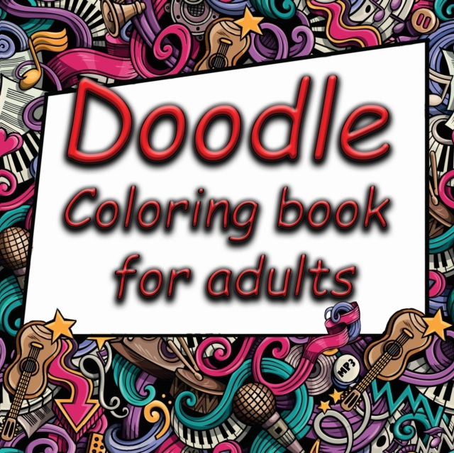 Doodle Coloring Book for Adults : An Anti Stress Doodle Coloring (Colouring) Pages Book with 50 Complex Doodle Patterns to Enable Mindful Coloring, Paperback / softback Book