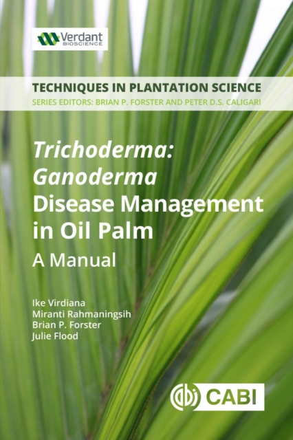 Trichoderma: Ganoderma Disease Control in Oil Palm : A Manual, Paperback / softback Book