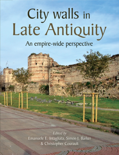 City Walls in Late Antiquity : An empire-wide perspective, EPUB eBook