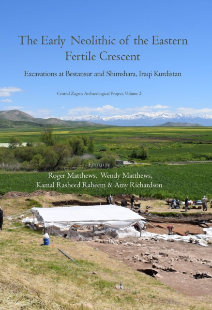 The Early Neolithic of the Eastern Fertile Crescent : Excavations at Bestansur and Shimshara, Iraqi Kurdistan, EPUB eBook