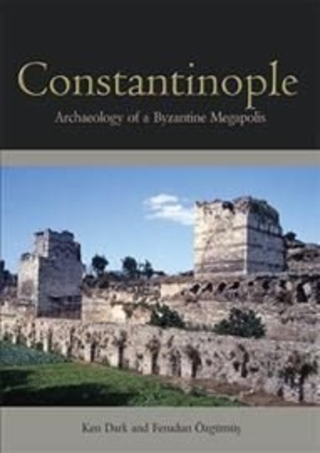 Constantinople : Archaeology of a Byzantine Megapolis, Paperback / softback Book