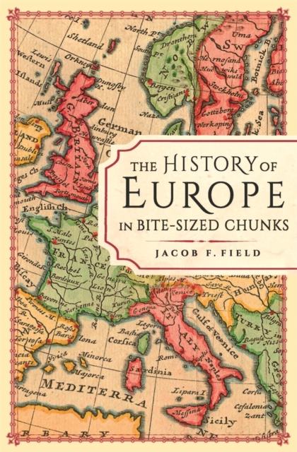 The History of Europe in Bite-sized Chunks, Hardback Book