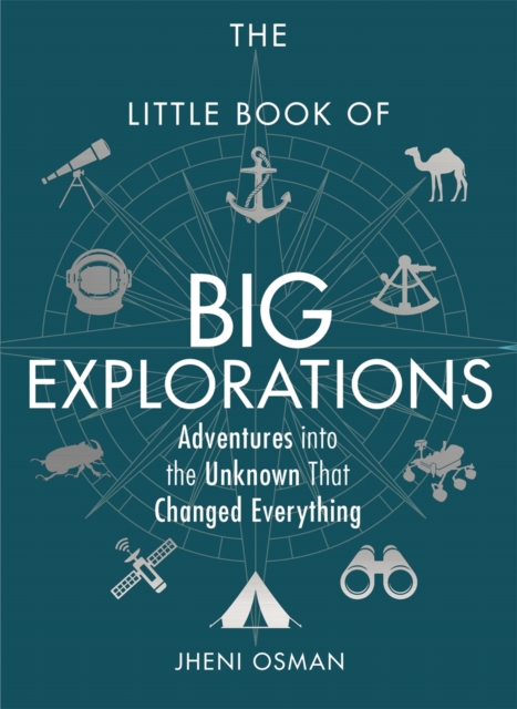 The Little Book of Big Explorations : Adventures into the Unknown That Changed Everything, Hardback Book