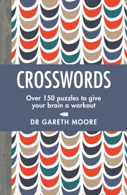 Crosswords : Over 150 puzzles to give your brain a workout, Paperback / softback Book