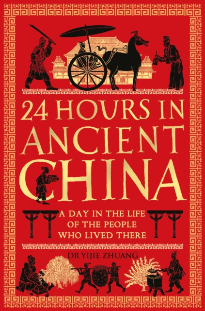 24 Hours in Ancient China : A Day in the Life of the People Who Lived There, EPUB eBook