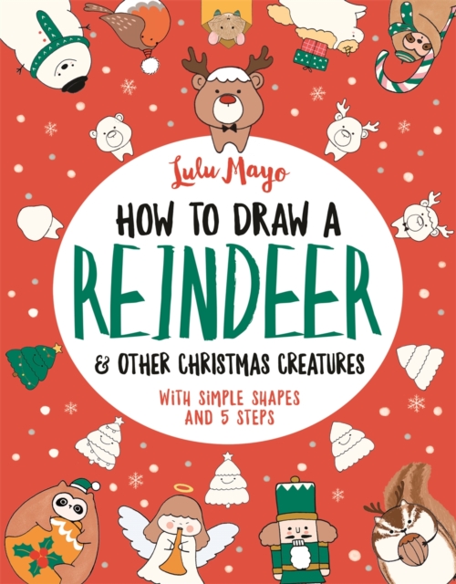 How to Draw a Reindeer and Other Christmas Creatures, Paperback / softback Book