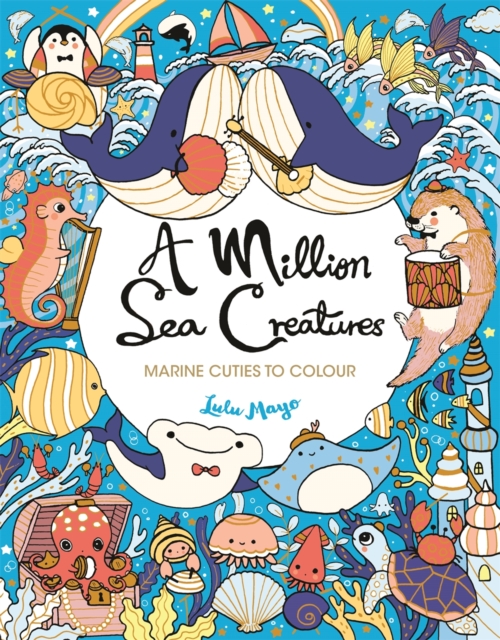 A Million Sea Creatures : Marine Cuties to Colour, Paperback / softback Book