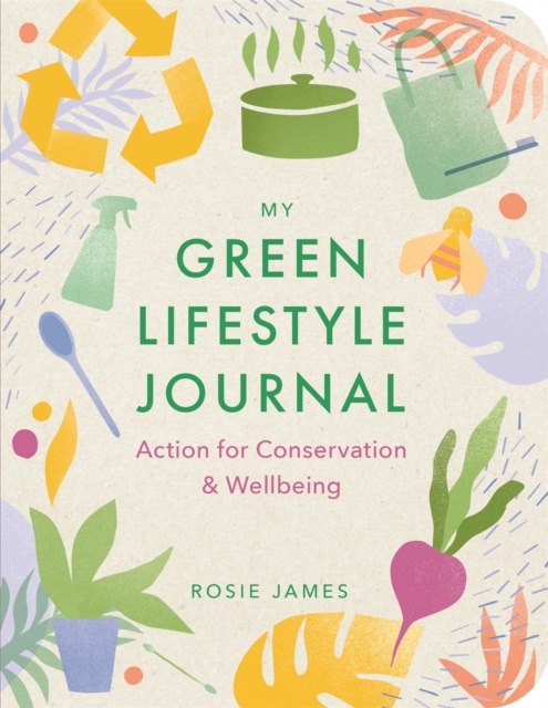 The Green Lifestyle Journal : Action for Conservation and Wellbeing, Paperback / softback Book