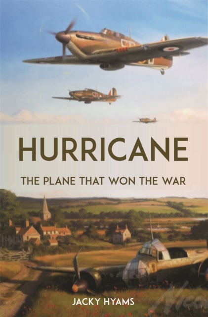 Hurricane : The Plane that Won the War, Hardback Book