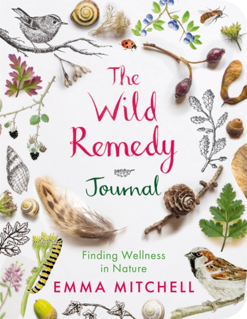 The Wild Remedy Journal : Finding Wellness in Nature, Paperback / softback Book