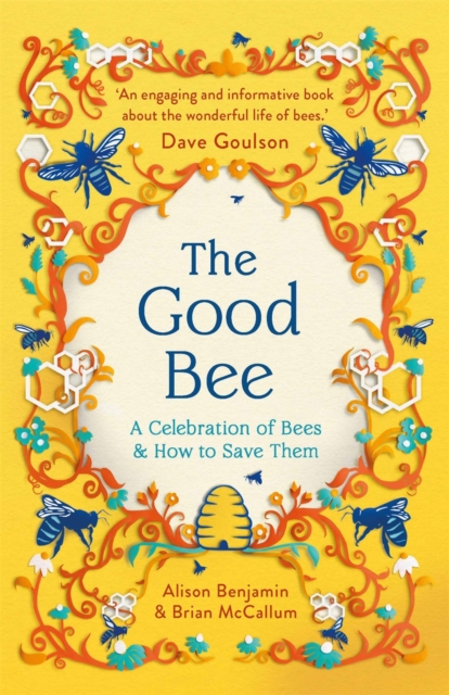 The Good Bee : A Celebration of Bees – And How to Save Them, Paperback / softback Book