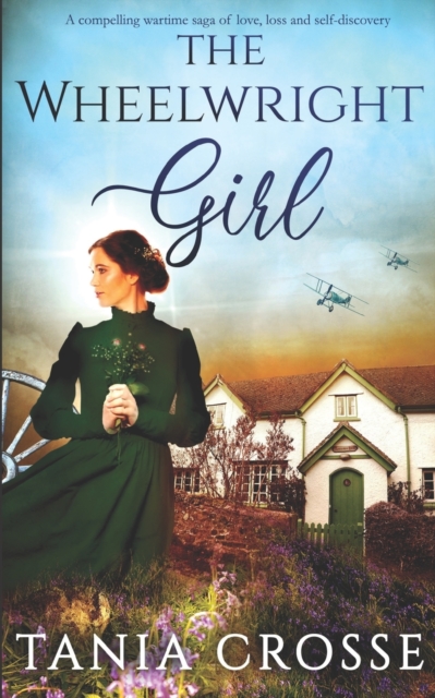 THE WHEELWRIGHT GIRL a compelling wartime saga of love, loss and self-discovery, Paperback / softback Book