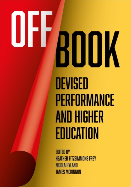 Off Book : Devised Performance and Higher Education, Paperback / softback Book