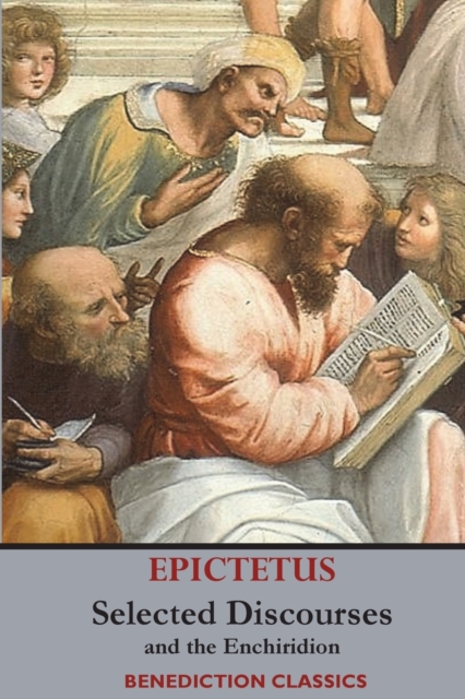 Selected Discourses of Epictetus, and the Enchiridion, Paperback / softback Book
