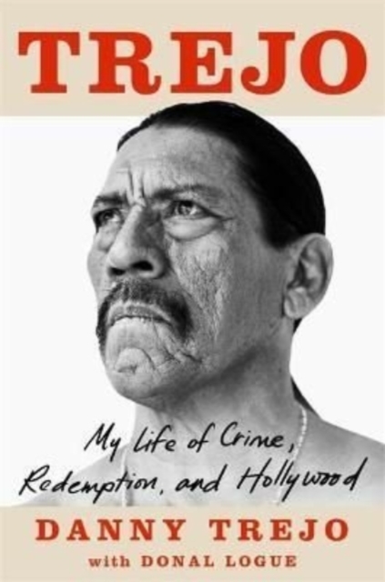 Trejo : My Life of Crime, Redemption and Hollywood, Paperback / softback Book